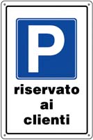 CARTELLI PVC PARCHEGGIO RISERVATO AI CLIENTI      